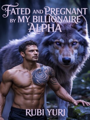 cover image of Fated and Pregnant by My Billionaire Alpha